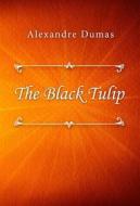 Ebook The Black Tulip di Alexandre Dumas edito da Classica Libris