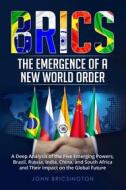 Ebook BRICS: The Emergence of a New World Order di John BRICSington edito da Youcanprint