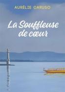 Ebook La Souffleuse de coeur di Aurélie Caruso edito da Books on Demand