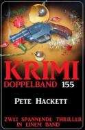 Ebook Krimi Doppelband 155 - Zwei spannende Thriller in einem Band di Pete Hackett edito da CassiopeiaPress