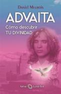 Ebook Advaita di Daniel Meurois edito da EDICIONES ISTHAR LUNA-SOL S.L.