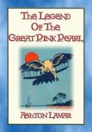 Ebook THE LEGEND OF THE GREAT PINK PEARL - A YA novel for young people interested in the early days of flight. di Ashton Lamar, Illustrated by S. H. RIESENBERG edito da Abela Publishing