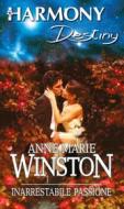 Ebook Inarrestabile passione di Anne Marie Winston edito da HarperCollins