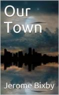 Ebook Our Town di Jerome Bixby edito da iOnlineShopping.com