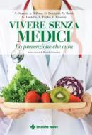 Ebook Vivere senza medici di Alberto Scanni, Andrea Bellone, Giuseppe Bonfiglio, Maurizio Bossi, Gianni Lastella, Luigi Paglia, Franco Rusconi, Daniela Grancini edito da Tecniche Nuove