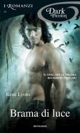 Ebook Brama di luce (I Romanzi Dark Passion) di Lyons Rene edito da Mondadori