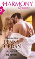Ebook Uno sguardo dal passato di Penny Jordan edito da HarperCollins Italia