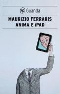 Ebook Anima e iPad di Maurizio Ferraris edito da Guanda