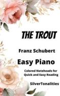 Ebook The Trout Easy Piano Sheet Music with Colored Notation di SilverTonalities, Franz Schubert edito da SilverTonalities
