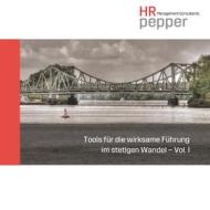 Ebook Tools für die wirksame Führung im stetigen Wandel  - Vol. 1 di HRpepper Management Consultants edito da Books on Demand