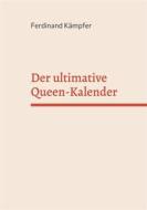 Ebook Der ultimative Queen-Kalender di Ferdinand Kämpfer edito da Books on Demand