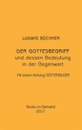 Ebook Der Gottesbegriff und dessen Bedeutung in der Gegenwart di Ludwig Büchner edito da Books on Demand