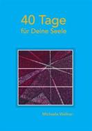 Ebook 40 Tage für Deine Seele di Michaela Wallner edito da Books on Demand