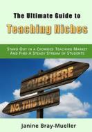 Ebook The Ultimate Guide to Teaching Niches di Janine Bray-Mueller edito da Books on Demand