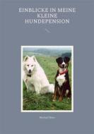 Ebook Einblicke in meine kleine Hundepension di Michael Moos edito da Books on Demand