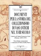 Ebook Documenti per la storia del collezionismo di vasi antichi nel XVIII secolo di Maria Emilia Masci edito da Liguori Editore