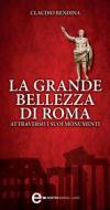 Ebook La grande bellezza di Roma di Claudio Rendina edito da Newton Compton Editori