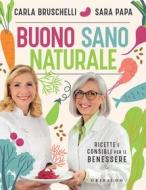 Ebook Buono Sano e Naturale di Sara Papa, Carla Bruschelli edito da Edizioni Gribaudo