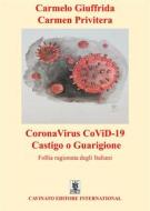 Ebook CoronaVirus CoViD-19 - Castigo o Guarigione di Carmelo Giuffrida, Carmen Privitera edito da Cavinato Editore