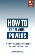 Ebook How to Know Your Powers di Ranjot Singh Chahal edito da Rana Books UK