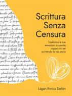 Ebook Scrittura Senza Censura di Lagan Enrica Zerbin edito da Enrica Zerbin