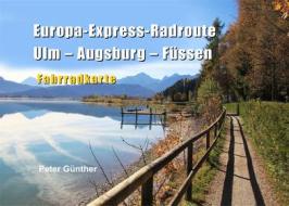 Ebook Europa-Express-Radroute Ulm-Augsburg-Füssen di Peter Günther edito da Books on Demand