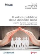 Ebook Il valore pubblico delle Aziende Casa di Giovanni Fosti, Raffaella Saporito, Eleonora Perobelli edito da Egea