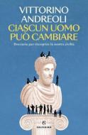 Ebook Ciascun uomo può cambiare di Vittorino Andreoli edito da Solferino