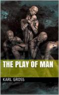 Ebook The Play of Man di Karl Gross edito da iOnlineShopping.com