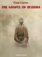 Ebook The Gospel of Buddha di Paul Carus edito da E-BOOKARAMA