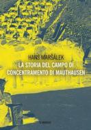 Ebook La storia del campo di concentramento di Mauthausen di Hans Maršálek edito da Mimesis Edizioni