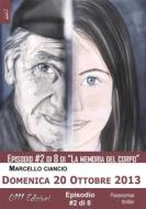Ebook Domenica 20 Ottobre 2013 - serie La memoria del corpo ep. #2 di Marcello Ciancio edito da 0111 Edizioni