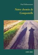 Ebook Notre chemin de Compostelle di Paul Sallansonnet edito da Books on Demand
