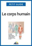 Ebook Le corps humain di Petit Guide edito da Aedis