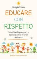 Ebook Educare con rispetto di Giorgia Cozza edito da Newton Compton Editori