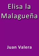 Ebook Elisa la Malagueña di Juan Valera edito da Juan Valera