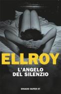 Ebook L'angelo del silenzio di Ellroy James edito da Einaudi