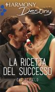 Ebook La ricetta del successo di Cat Schield edito da HarperCollins Italia
