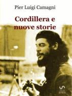 Ebook Cordillera e nuove storie di Pier Luigi Camagni edito da Pier Luigi Camagni