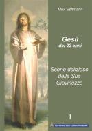 Ebook Gesù dai 22 anni di Max Seltmann edito da Gesù La Nuova Rivelazione