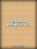 Ebook Ulvovat Verikoirat 3 di Jan Ekblad edito da Books on Demand