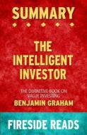 Ebook The Intelligent Investor: The Definitive Book on Value Investing by Benjamin Graham: Summary by Fireside Reads di Fireside Reads edito da Fireside