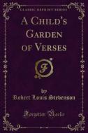 Ebook A Child's Garden of Verses di Robert Louis Stevenson edito da Forgotten Books