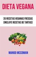 Ebook Dieta Vegana : 35 Recetas Veganas Frescas (Incluye Recetas De Tartas) di Mango McCowan edito da Mango McCowan