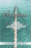 Ebook El Evangelista di Dr. Brian J. Bailey edito da Zion Christian Publishers