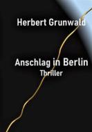 Ebook Anschlag in Berlin di Herbert Grunwald edito da Books on Demand