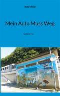 Ebook Mein Auto Muss Weg di Kris Meier edito da Books on Demand