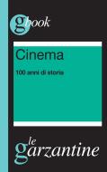 Ebook Cinema. 100 anni di storia di Gianni Canova edito da Garzanti