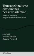 Ebook Transnazionalismo, cittadinanza, pensiero islamico edito da Società editrice il Mulino, Spa