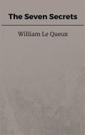 Ebook The Seven Secrets di William Le Queux edito da Steven Vey